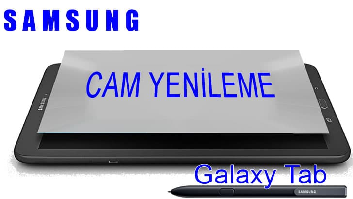Samsung Tab Ekran veya Dokunmatik Ön Cam Yenileme
