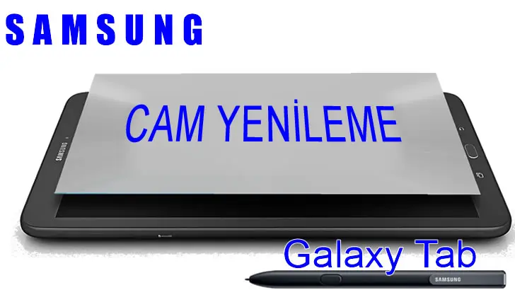 Samsung Tab Ekran veya Dokunmatik Ön Cam Yenileme