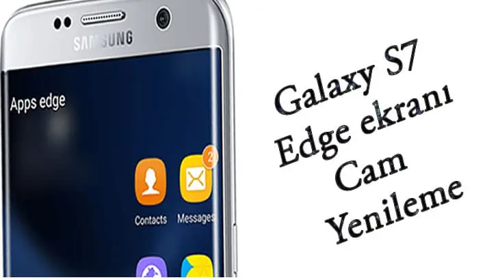 S7 Edge ekranı Cam Yenileme