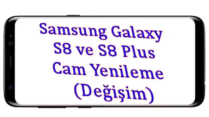 Samsung Galaxy S8 cam Yenileme