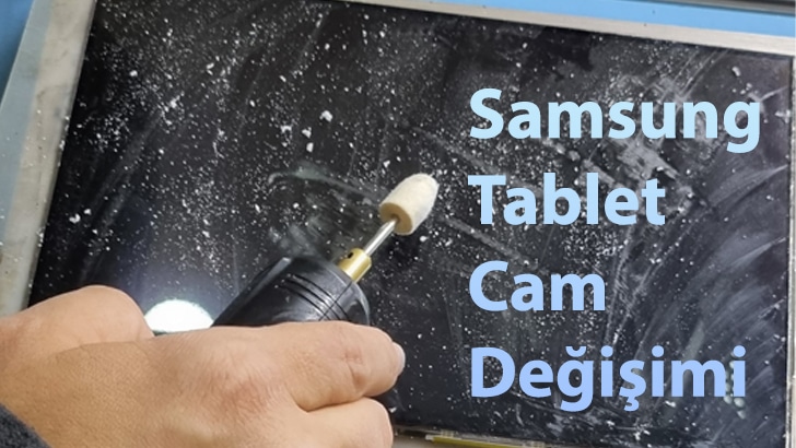 Samsung Tablet Cam Değişimi