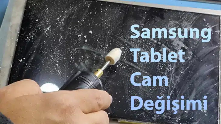 Samsung Tablet Cam Değişimi