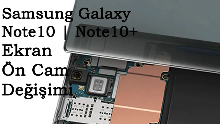 Samsung Galaxy Note10 Ön Cam Değişimi