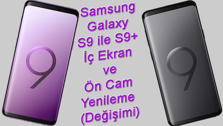 Samsung Galaxy S9 ve s9 Plus Ön Cam veya İç Ekran (Değişimi) Yenileme